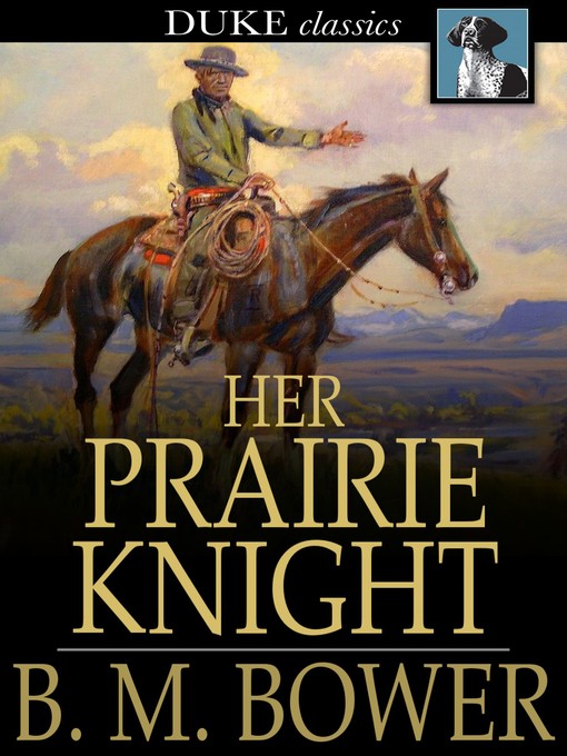 Title details for Her Prairie Knight by B. M. Bower - Available